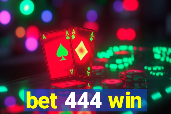 bet 444 win